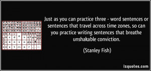 ... writing sentences that breathe unshakable conviction. - Stanley Fish