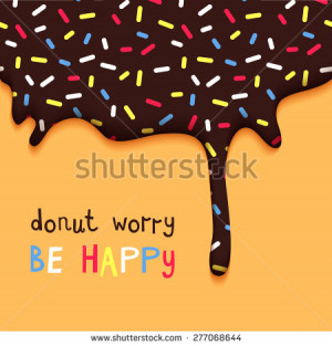 Donut Worry Be Happy Facetious Motivation Poster. Hand Drawn Quote ...