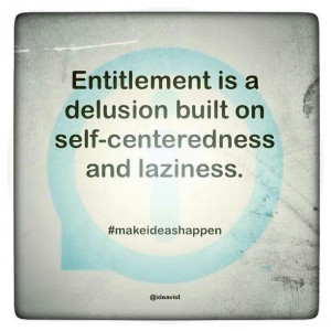 ... Quotes People, Quotes On Selfish People, Quotes On Entitlement, Self