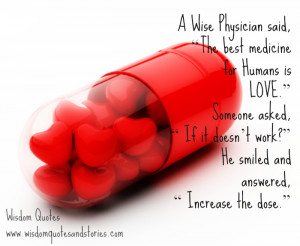 Wise Physician said, “The best medicine for Humans is LOVE ...