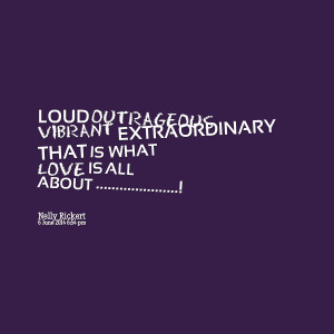 Quotes Picture: loud outrageous vibrant extraordinary that is what ...