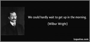 More Wilbur Wright Quotes