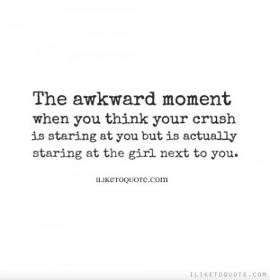 The awkward moment when you think your crush is staring at you but is ...