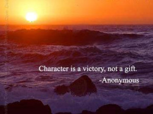 Character is victory,not a gift.Character Sayings and Quotes