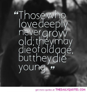 those-who-love-deeply-never-grow-old-life-quotes-sayings-pictures.jpg