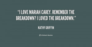 love Mariah Carey. Remember the breakdown? I loved the breakdown ...