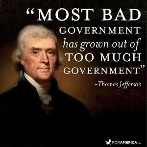 Most bad government has grown out of too much government.
