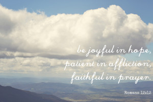 ... , Patient in Affliction, Faithful in Prayer [Bible Quote] Art Print