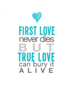 First Love Never Dies Quotes Love Never Dies Quotes