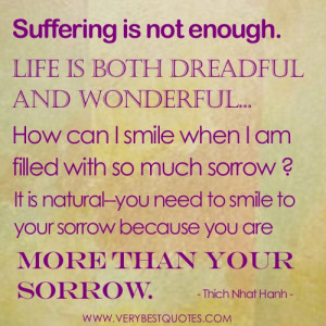 Suffering is not enough. Life is both dreadful and wonderful…How can ...