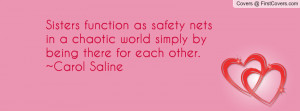 ... in a chaotic world simply by being there for each other. ~Carol Saline