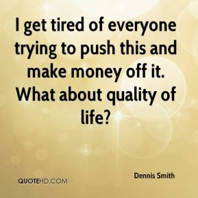 Dennis Smith - I get tired of everyone trying to push this and make ...