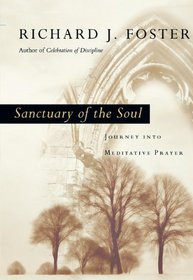 ... Sanctuary of the Soul: Journey into Meditative Prayer