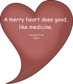 ... medicine Proverbs 17 22 is one of those very encouraging Bible verses