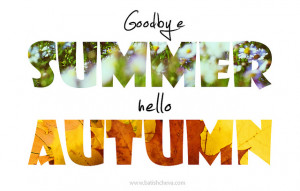 Goodbye summer, hello autumn