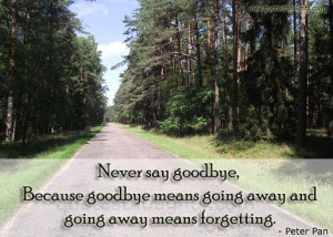 Advice Quotes-Thoughts-Peter Pan-Never say goodbye-Nice-Best-Quotes