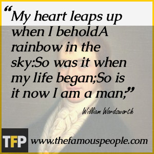 My heart leaps up when I beholdA rainbow in the sky:So was it when my ...