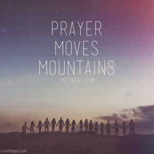 Prayer moves mountains
