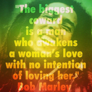 Words from a wise man Bob Marley outlook on love guess he should know ...