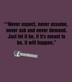 Never expect, never assume