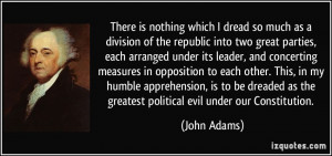 ... apprehension, is to be dreaded as the greatest political evil under