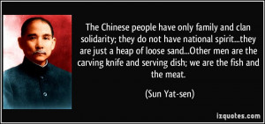 The Chinese people have only family and clan solidarity; they do not ...