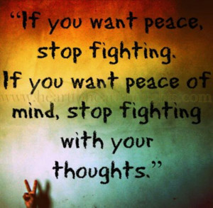 Stop fighting with your thoughts.