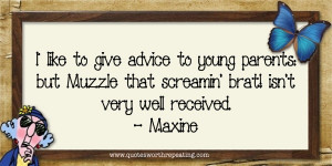 147 - Quote by Maxine - psh I would get a laugh out of it