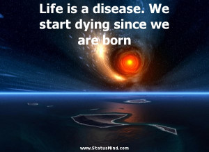 ... dying since we are born - Erich Maria Remarque Quotes - StatusMind.com