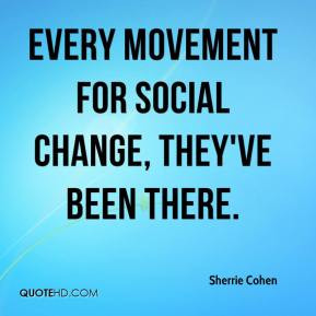 Sherrie Cohen - Every movement for social change, they've been there.