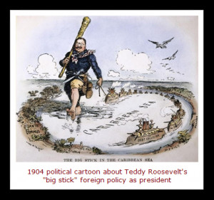 TEDDY ROOSEVELT’S FAMOUS BIG STICK: