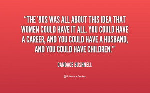 quote-Candace-Bushnell-the-80s-was-all-about-this-idea-151701.png