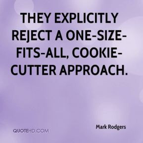 Mark Rodgers - They explicitly reject a one-size-fits-all, cookie ...