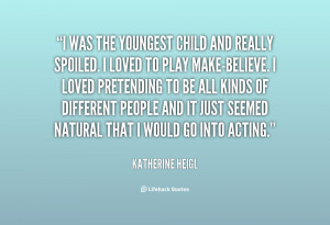 quote-Katherine-Heigl-i-was-the-youngest-child-and-really-54021.png