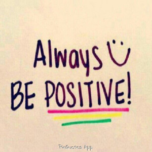Always Be Positive (positive quotes for the day) (motivational quotes ...