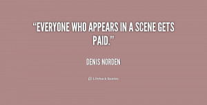 denis norden quotes everyone who appears in a scene gets paid denis ...