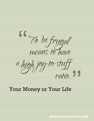 To Be Frugal Means To Have A High Joy To Stuff - Money Quote