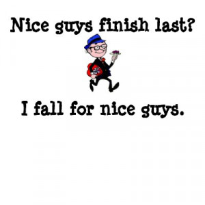 Why Nice Guys Always Finish...