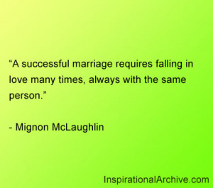 successful marriage requires falling in love many times, always with ...