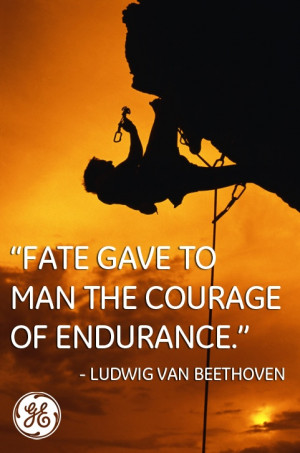 Fate gave to man the courage of endurance.