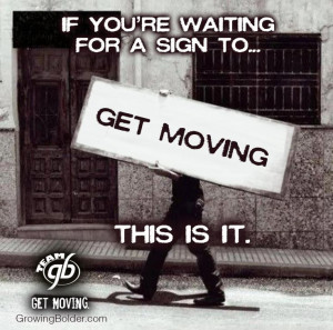 ... 're waiting for a sign to get moving, this is it. #quotes #motivation