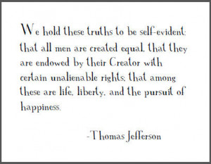 We hold these truths to be self-evident: that all men are created ...