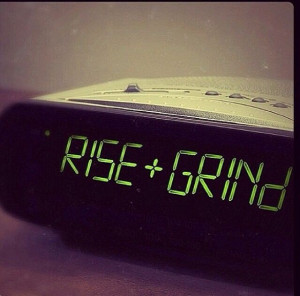 rise & grind