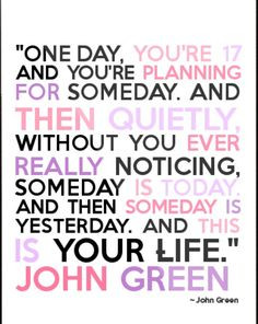 Someday is today More