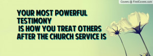 ... is how you treat others after the church service is over ! , Pictures