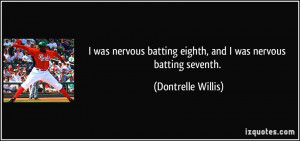 More Dontrelle Willis Quotes