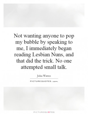 Not wanting anyone to pop my bubble by speaking to me, I immediately ...
