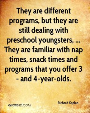 ... with preschool youngsters they are familiar with nap times snack times