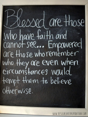 Blessed are Those Who Have Faith and Cannot See