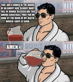 The Archer Hangover Prayer. I've uttered this more times than I care ...